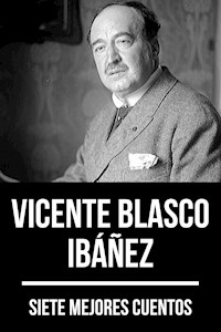 7 mejores cuentos de Vicente Blasco Ibáñez - Vicente Blasco Ibanez - ebook