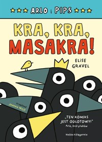 Arlo i Pips Kra, kra, masakra! - Gravel Elise - książka