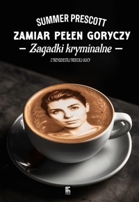 Zamiar pełen goryczy. Tom 3. Zagadki kryminalne z Trzydziestej trzeciej ulicy - Summer Prescott - ebook + audiobook