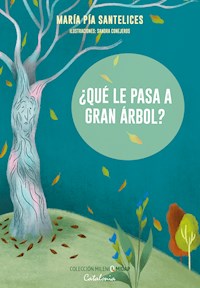 ¿Qué le pasa a Gran Árbol? - María Pía Santelices - ebook