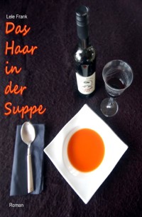 Das Haar in der Suppe - Lele Frank - ebook