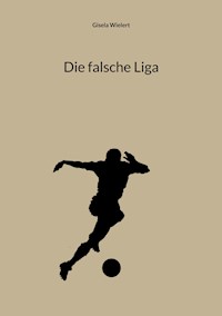 Die falsche Liga - Gisela Wielert - ebook