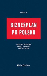 Biznesplan po polsku w.4 - Jacek Wójcik, Andrzej Tokarski, Maciej Tokarski - książka