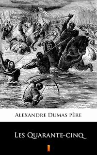 Les Quarante-cinq - Alexandre Dumas père - ebook