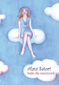 Bajki dla marzycieli - Satori Alani - książka