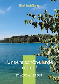 Unsere schöne Erde retten! - Birgit Knefelkamp - ebook