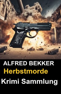 Herbstmorde - Alfred Bekker - ebook