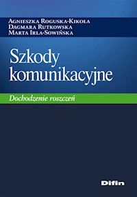Szkody komunikacyjne - Roguska-Kikoła Agnieszka, Rutkowska Dagmara, Irla-Sowińska Marta - książka