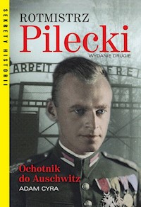 Rotmistrz Pilecki Ochotnik do Auschwitz - Adam Cyra - książka
