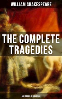 The Complete Tragedies of William Shakespeare - All 12 Books in One Edition - William Shakespeare - ebook