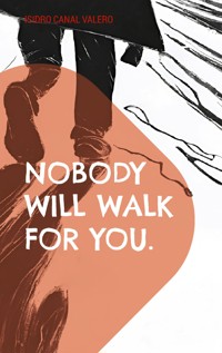 Nobody will walk for you - Isidro Canal Valero - ebook