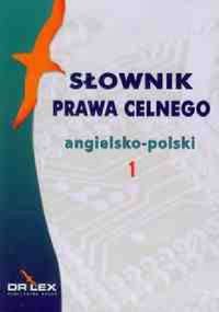 Słownik prawa celnego angielsko-polski / Słownik prawa celnego polsko-angielski - Piotr Kapusta - książka