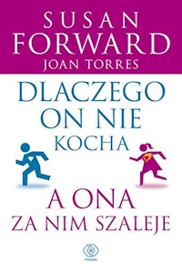 Dlaczego on nie kocha a ona za nim szaleje - Susan Forward - książka