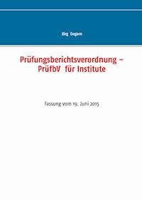 Prüfungsberichtsverordnung – PrüfbV  für Institute - Jörg Gogarn - ebook