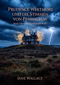Prudence Whitmore und die Stimmen von Penhallow - Jane Wallace - ebook