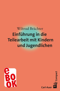 Einführung in die Teilearbeit mit Kindern und Jugendlichen - Wiltrud Brächter - ebook