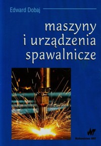 Maszyny i urządzenia spawalnicze - Dobaj Edward - książka