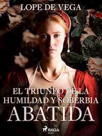 El triunfo de la humildad y soberbia abatida - Lope de Vega - ebook