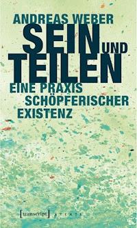 Sein und Teilen - Andreas Weber - ebook