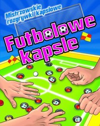 Futbolowe kapsle. Mistrzowskie rozgrywki kapslowe - Eduardo Trujillo - książka