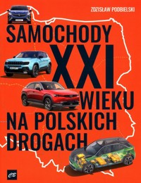 Samochody XXI wieku na polskich drogach - Podbielski Zdzisław - książka