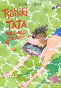 Tstatsiki i tata poławiacz ośmiornic - Moni Nilsson - książka
