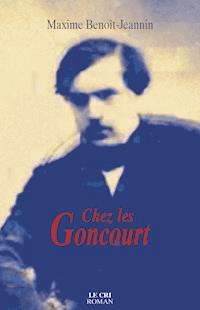 Chez les Goncourt - Maxime Benoît-Jeannin - ebook