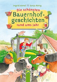 Die schönsten Bauernhofgeschichten rund ums Jahr - Ingrid Annel - ebook
