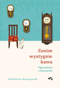 Zanim wystygnie kawa. Opowieści z kawiarni - Toshikazu Kawaguchi - ebook