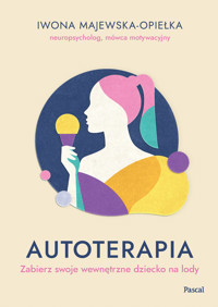 Autoterapia. Zabierz swoje wewnętrzne dziecko na lody - Iwona Majewska-Opiełka - ebook + książka