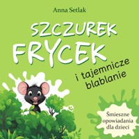 Szczurek Frycek i tajemnicze blablanie - Anna Setlak - audiobook