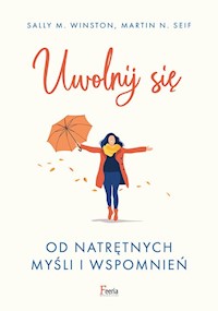 Uwolnij się od natrętnych myśli i wspomnień - Winston Sally M., Seif Martin N. - książka