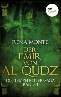 Die Tempelritter-Saga - Band 3: Der Emir von Al-Qudz - Rena Monte - ebook