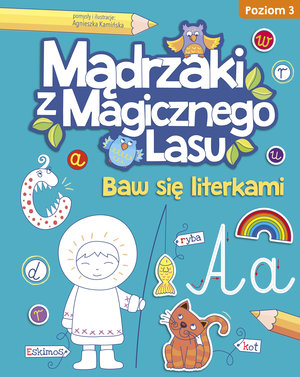 Mądrzaki z Magicznego Lasu Baw się literkami Poziom 3 - Agnieszka Kamińska - książka