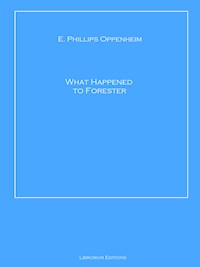 What Happened to Forester - E. Phillips Oppenheim - ebook