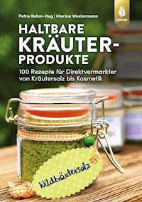 Haltbare Kräuterprodukte - Petra Rehm-Hug - ebook