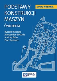 Podstawy konstrukcji maszyn - Knosala Ryszard, Gendarz Piotr, Gwiazda Aleksander, Baier Andrzej - książka