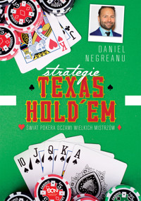 Strategie Texas Hold`em. Świat pokera oczami wielkich mistrzów. - Daniel Negreanu - książka