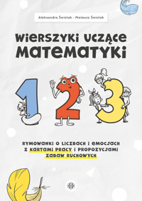 Wierszyki uczące matematyki. Rymowanki o liczbach i emocjach z kartami pracy i propozycjami zabaw ru - Mateusz Świstak, Aleksandra Świstak - książka