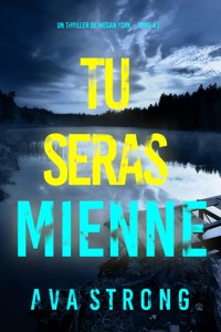Tu seras mienne (Un thriller de Megan York — tome 3) - Ava Strong - ebook