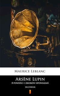 Arsène Lupin. 8 powieści i zbiorów opowiadań. MultiBook - Leblanc Maurice - ebook