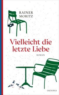 Vielleicht die letzte Liebe - Rainer Moritz - ebook