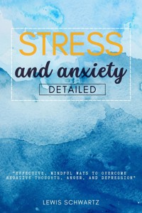 Stress and Anxiety Detailed::: - Lewis Schwartz - ebook
