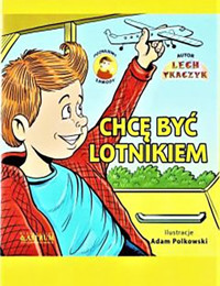 Chcę być lotnikiem - Lech Tkaczyk - książka