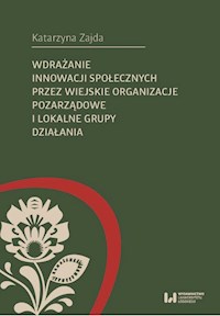 Wdrażanie innowacji społecznych przez wiejskie organizacje pozarządowe i lokalne grupy działania - Katarzyna Zajda - książka
