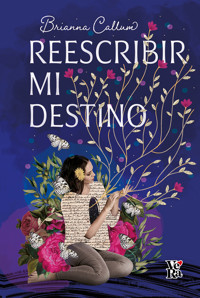 Reescribir mi destino - Brianna Callum - ebook