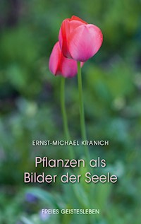 Pflanzen als Bilder der Seele - Ernst-Michael Kranich - ebook