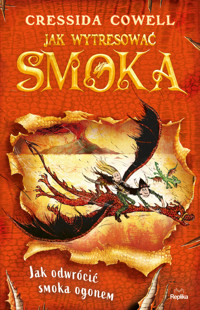 Jak wytresować smoka. Tom 5. Jak odwrócić smoka ogonem - Cressida Cowell - książka