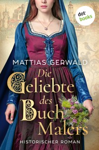 Die Geliebte des Buchmalers - Mattias Gerwald - ebook