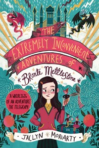 The Extremely Inconvenient Adventures of Bronte Mettlestone - Moriarty Jaclyn - ebook